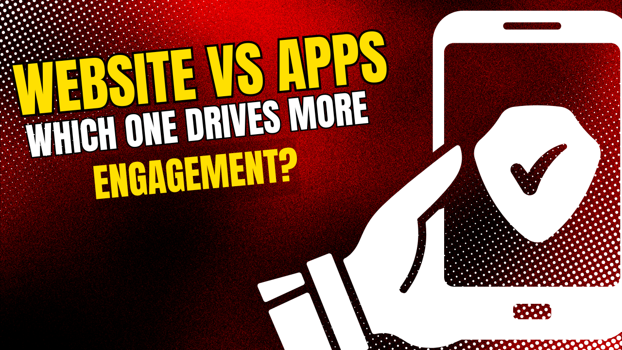 Website vs. Mobile App: Which Drives More Engagement?